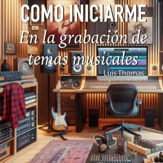 Como iniciarme en la grabación de temas musicales - pdf